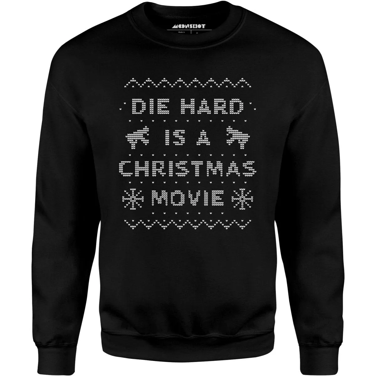 Die Hard is a Christmas Movie - Sweater Print Style - Unisex Sweatshirt