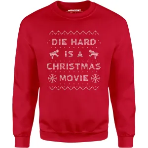 Die Hard is a Christmas Movie - Sweater Print Style - Unisex Sweatshirt